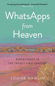 [ TutGee com ] WhatsApps from Heaven - Bereavement in the Twenty-first Century