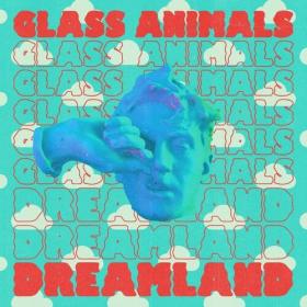 Glass Animals - Dreamland (Real Life Edition) (2022) [24Bit-48kHz] FLAC [PMEDIA] ⭐️