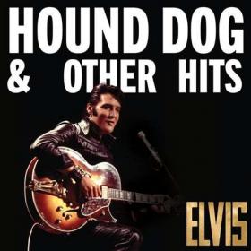 Elvis Presley - Elvis Hound Dog & Other Hits (2022) [16Bit-44.1kHz]  FLAC