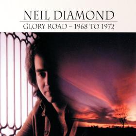 Neil Diamond - Glory Road - 1968 To 1972 [2CD] (1992 Pop) [Flac 16-44]
