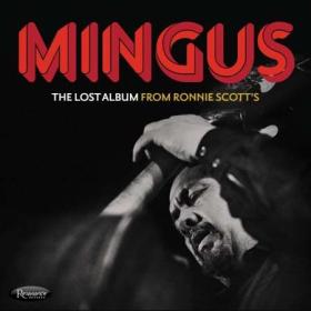 Charles Mingus - The Lost Album from Ronnie Scott’s (Live) (2022) FLAC