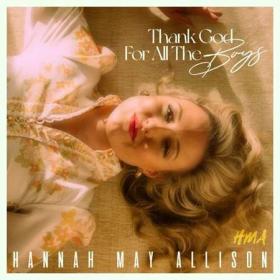 Hannah May Allison - Thank God For All The Boys (2022)
