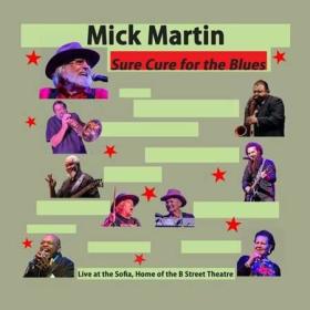 Mick Martin - Sure Cure for the Blues (2022)