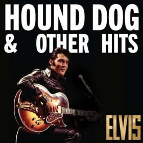 Elvis Presley - Elvis_ Hound Dog & Other Hits (2022)