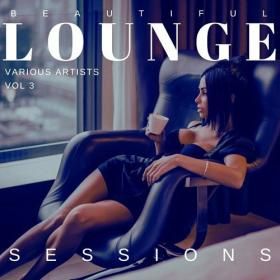 VA - Beautiful Lounge Sessions, Vol  3 (2022) [FLAC]