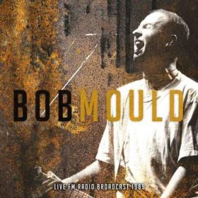 Bob Mould - Live FM Radio Broadcast 1989 (live) (2022)