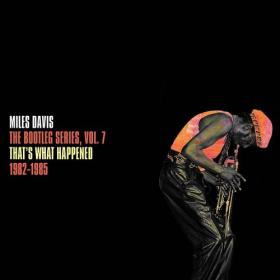 Miles Davis - That’s What Happened 1982–1985 The Bootleg Series, Vol  7 (2022) FLAC [PMEDIA] ⭐️