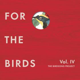 Various Artists - For the Birds The Birdsong Project, Vol  IV (2022) [24Bit-44.1kHz]  FLAC [PMEDIA] ⭐️