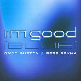 David Guetta, Bebe Rexha - I'm Good (Blue) (2022) [24Bit-44.1kHz]  FLAC [PMEDIA] ⭐️