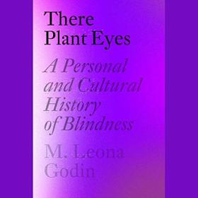 M  Leona Godin - 2021 - There Plant Eyes (Memoirs)