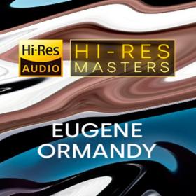 Eugene Ormandy - Hi-Res Masters (FLAC Songs) [PMEDIA] ⭐️