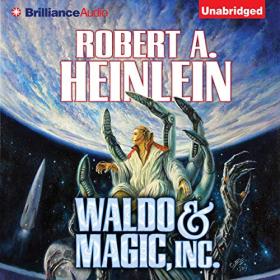 Robert A  Heinlein - 2014 - Waldo & Magic, Inc  (Classic Sci-Fi)