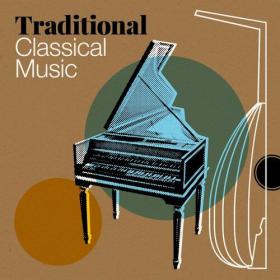 Various Artists - Traditional Classical Music (2022) Mp3 320kbps [PMEDIA] ⭐️