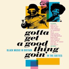 Various Artists - Gotta Get A Good Thing Goin' - The Music Of Black Britain In The Sixties (2022) Mp3 320kbps [PMEDIA] ⭐️