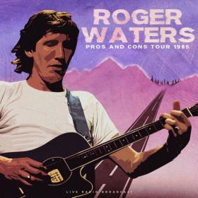 Roger Waters - Pros and Cons Tour 1985 (live) (2022) Mp3 320kbps [PMEDIA] ⭐️