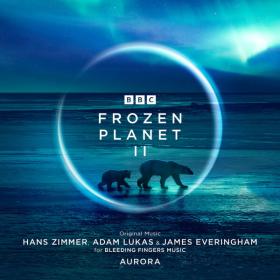 Hans Zimmer - Frozen Planet II (Original Television Soundtrack) (2022) [24Bit-48kHz] FLAC [PMEDIA] ⭐️
