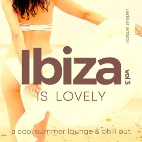 Various Artists - Ibiza Is Lovely (A Cool Summer Lounge & Chill Out) Vol  3 (2022) Mp3 320kbps [PMEDIA] ⭐️