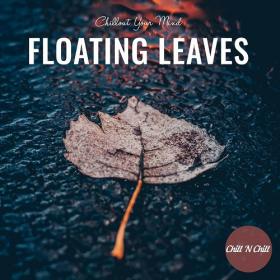 VA - Floating Leaves_ Chillout Your Mind (2022) [FLAC]