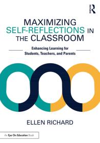 Maximizing Self-Reflections in the Classroom Enhancing Learning for Students, Teachers, and Parents