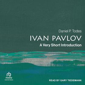 Daniel P  Todes - 2022 - Ivan Pavlov (Biography)