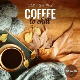 VA - Coffee to Chill Chillout Your Mind (2022)