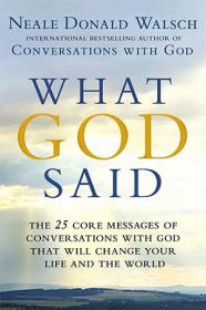 [ TutGee com ] What God Said - The 25 Core Messages of Conversations with God that will Change Your Life and the World