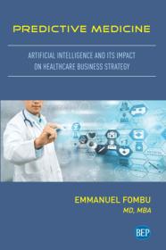 Predictive Medicine - Artificial Intelligence and Its Impact on Healthcare Business Strategy