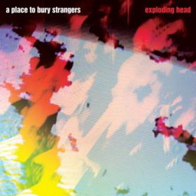 A Place To Bury Strangers - Exploding Head (Remaster) (2022) Mp3 320kbps [PMEDIA] ⭐️