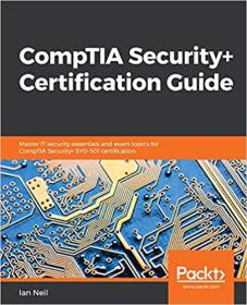CompTIA Security + Certification Guide - Master IT security essentials and exam topics... (True EPUB)