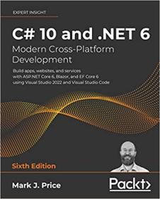 C# 10 and .NET 6 - Modern Cross-Platform Development - Build apps, websites, and services with ASP.NET Core 6 (True AZW3)