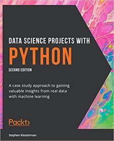 Data Science Projects with Python - A case study approach to gaining valuable insights from real data, 2nd Edition (True AZW3)