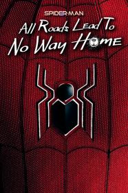 Spider-Man All Roads Lead To No Way Home (2022) [720p] [WEBRip] <span style=color:#39a8bb>[YTS]</span>