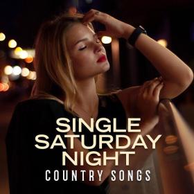 V A  - Single Saturday Night - Country Songs (2022 Blues Country Folk) [Flac 16-44]