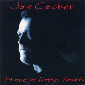 Joe Cocker - Have A Little Faith (1994 Rock Blues) [Flac 24-96 LP]