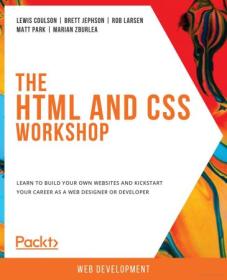 The HTML and CSS Workshop - Learn to Build Your Own Websites and Kickstart Your Career As a Web Designer or Developer