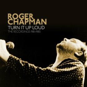 Roger Chapman - Turn It Up Loud_ The Recordings 1981-1985 (2022 Remaster) (2022) Mp3 320kbps [PMEDIA] ⭐️