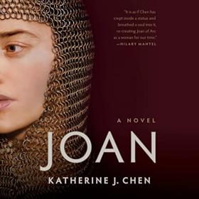 Katherine J  Chen - 2022 - Joan - A Novel of Joan of Arc (Historical Fiction)