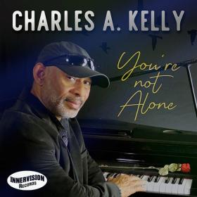 Charles A  Kelly - 2022 - You're Not Alone [FLAC]