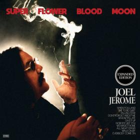 Joel Jerome - Super Flower Blood Moon (Expanded Edition) (2022) [24Bit-44.1kHz] FLAC [PMEDIA] ⭐️