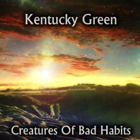 Kentucky Green - 2022 - Creatures Of Bad Habits