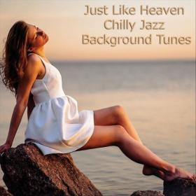VA - Just Like Heaven_ Chilly Jazz Background Tunes (2022)