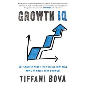 Growth IQ Get Smarter About the Choices that Will Make or Break Your Business by Tiffani Bova