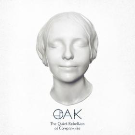 Oak - 2022 - The Quiet Rebellion of Compromise (FLAC)