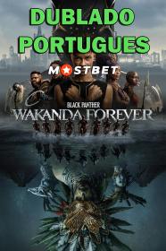 Pantera Negra Wakanda para Sempre (2022) 1080p HDTS [Dublado Portugues] MOSTBET