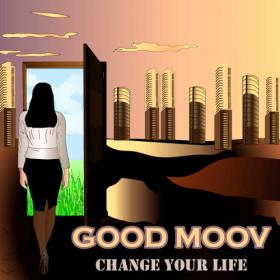 Good Moov - Change Your Life WEB (2022) FLAC