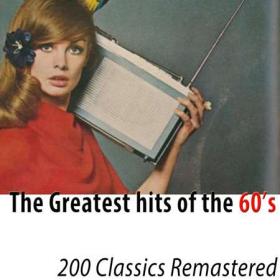 The Greatest Hits of the 60's (200 Classics Remastered) (2022)
