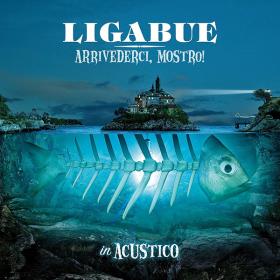 Ligabue - Arrivederci, mostro! (acoustic version) HD (2010 - Pop rock) [Flac 16-44 MQA]