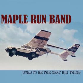 Maple Run Band - 2022 - Used to Be the Next Big Thing (FLAC)