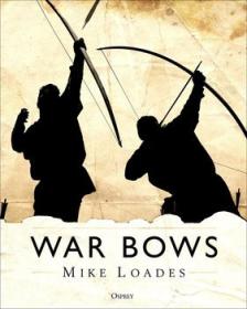 [ TutGator.com ] War Bows - Longbow, Crossbow, Composite Bow and Japanese Yumi (Osprey General Military)