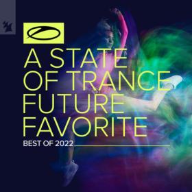 Armin van Buuren - A State Of Trance Future Favorite - Best Of 2022 (2022) [16Bit-44.1kHz] FLAC [PMEDIA] ⭐️